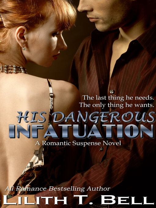 Title details for His Dangerous Infatuation by Lilith T. Bell - Available